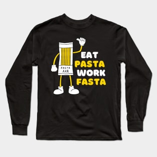 Eat Pasta Work Fasta Best Selling Long Sleeve T-Shirt